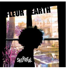 Fleur Earth - Skurreal