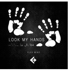 Flex Mind - Look My Hands