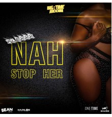 Flexxx - Nah Stop Her