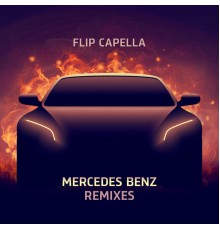 Flip Capella - Mercedes Benz Remixes