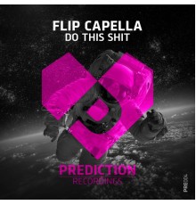 Flip Capella - Do This Shit