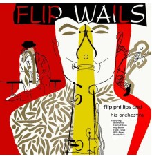 Flip Phillips - Flip Wails