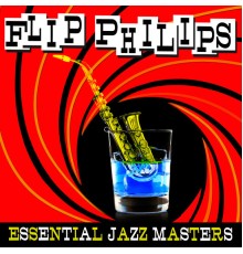 Flip Phillips - Essential Jazz Masters