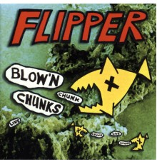 Flipper - Blow 'N Chunks (Flipper)