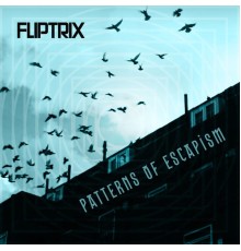 Fliptrix - Patterns of Escapism