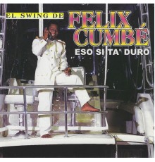 Félix Cumbé - Eso Si Ta' Duro