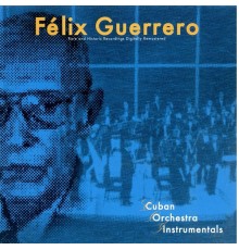 Félix Guerrero - Cuban Orchestra Instrumental