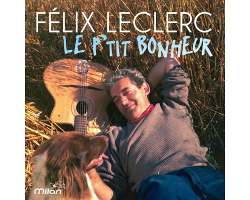 Félix Leclerc - Le p'tit bonheur