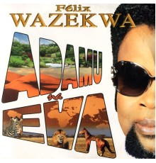 Félix Wazekwa - Adamu na eva