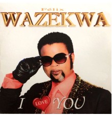 Félix Wazekwa - I Love You