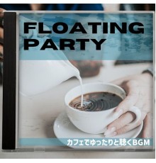 Floating Party, Satoshi Kitano - カフェでゆったりと聴くbgm