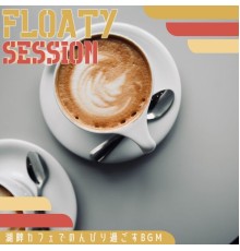 Floaty Session, Tetsuhiro Kobayashi - 湖畔カフェでのんびり過ごすbgm