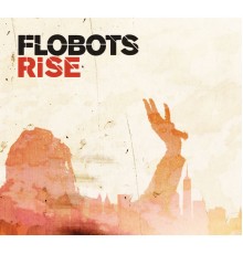 Flobots - Rise (UK Miaxi)