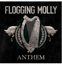 Flogging Molly - Anthem