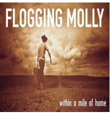 Flogging Molly - Within a Mile of Home