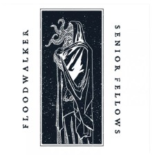 Floodwalker - Floodwalker/ Senior Fellows