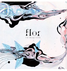 Flor - reimagined