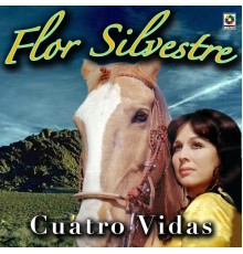 Flor Silvestre - Cuatro Vidas