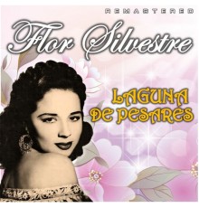 Flor Silvestre - Laguna de pesares  (Remastered)