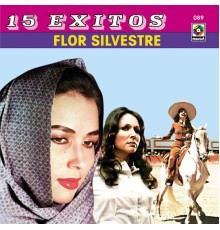 Flor Silvestre - 15 Éxitos