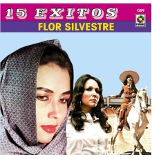 Flor Silvestre - 15 Éxitos