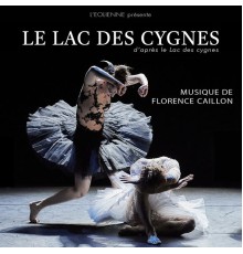Florence Caillon - Le lac des cygnes (Musique du spectacle)