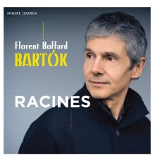 Florent Boffard - Racines (Bartók)