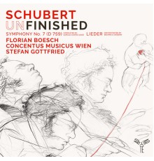 Florian Boesch, Concentus Musicus, Stefan Gottfried - Schubert : Symphony No. 7 "Unfinished" & Lieder (Bonus Track Version)