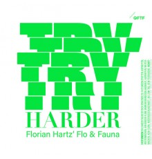 Florian Hartz & Flo & Fauna - Try Harder