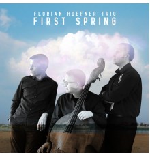 Florian Hoefner Trio feat. Andrew Downing & Nick Fraser - First Spring