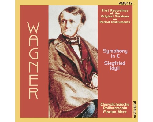 Florian Merz, Chursächsische Philharmonie - Wagner: Symphony & Siegfried Idyll (Original Version) Florian Merz, Chursächsische Philharmonie - Wagner: Symphony & Siegfried Idyll (Original Version)