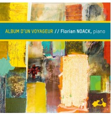 Florian Noack - Album d'un voyageur (Brahms, Grieg, Schubert, Janacek...)