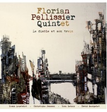 Florian Pellissier Quintet - Le diable et son train