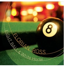 Florian Ross - Eight Ball & White Horse