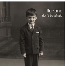 Floriano - Don't Be Afraid