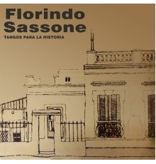 Florindo Sassone - Tangos para la Historia