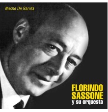 Florindo Sassone y su orquesta - Noche de Garufa