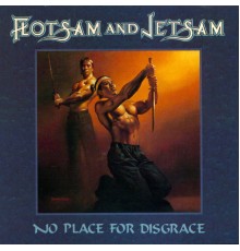 Flotsam & Jetsam - No Place For Disgrace