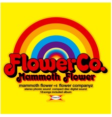 Flower Companyz - Mammoth Flower + 6