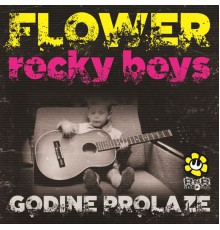 Flower Rocky Boys - Godine prolaze