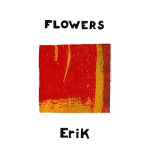 Flowers - Erik