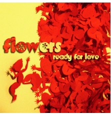 Flowers - Ready for Love