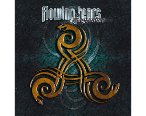 Flowing Tears - Serpentine