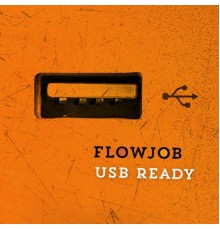 Flowjob - USB Ready