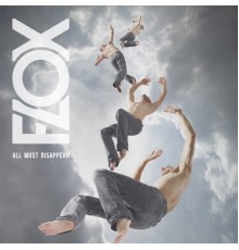 Flox - All Must Disappear