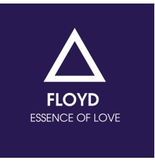 Floyd - Essence Of Love  (Remixes)