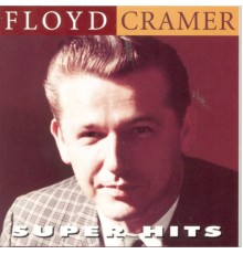 Floyd Cramer - Super Hits