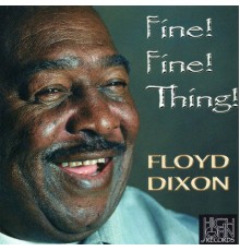 Floyd Dixon - Fine! Fine! Thing!