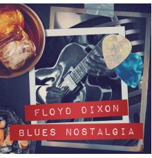 Floyd Dixon - Blues Nostalgia