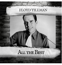 Floyd Tillman - All the Best